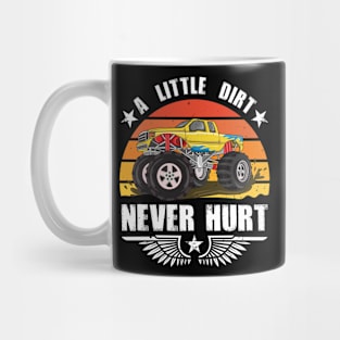 A Little Dirt Never Hurt Funny Monster Truck Owner Mug